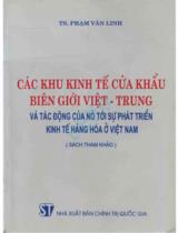 Các khu kinh tế cửa khẩu biên giới Việt-Trung và tác động của nó tới sự phát triển kinh tế hàng hoá ở Việt Nam : Sách tham khảo / Phạm Văn Linh