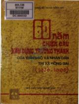 60 năm chiến đấu xây dựng - trưởng thành của Đảng bộ và nhân dân thị xã Hồng Gai 1930 - 1990 / Biên soạn: Đoàn Mạnh Mai chủ biên, Trịnh Công Toàn