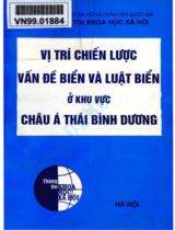 Vị trí chiến lược vấn đề biển và luật biển ở khu vực Châu Á Thái Bình Dương / Biên soạn: Nguyễn Văn Dân chủ biên, Nguyễn Hồng Thao, Mạc Việt Hà,..