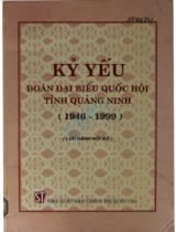 Kỷ yếu đoàn Đại biểu Quốc hội tỉnh Quảng Ninh 1946 - 1999 : Lưu hành nội bộ / Biên soạn: Tô Quốc Trịnh, Nguyễn Thế Trạch, Vũ Bình,..