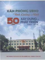 Văn phòng UBND tỉnh Quảng Ninh - 50 năm xây dựng và phát triển (1963 - 2013)