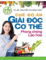 Chế độ ăn giải độc cơ thể phòng chống lão hóa / Nguyễn Thị Minh Kiều