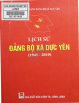 Lịch sử Đảng bộ xã Dực Yên (1945 - 2010) / Hoàng Phúc Sinh biên soạn
