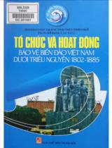 Tổ chức và hoạt động bảo vệ biển đảo Việt Nam dưới triều Nguyễn thời kỳ 1802 - 1885 / Đỗ Bang chủ biên