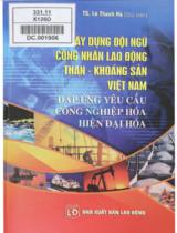 Xây dựng đội ngũ công nhân lao động Than - Khoáng sản Việt Nam đáp ứng yêu cầu công nghiệp hóa hiện đại hóa / Lê Thanh Hà chủ biên