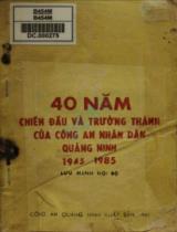 40 năm chiến đấu và trưởng thành của công an nhân dân Quảng Ninh 1945 - 1985 : Lưu hành nội bộ
