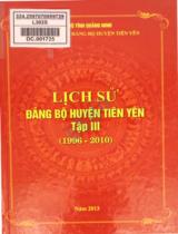 Lịch sử Đảng bộ huyện Tiên Yên / Biên soạn: Đoàn Hải Đăng, Lê Huy Hòa, Trần Thị Thảo . T.3 , 1996 - 2010