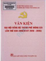 Văn kiện đại hội Đảng bộ thành phố Móng Cái lần thứ XXII (nhiệm kỳ 2010 - 2015) / Biên soạn: Nguyễn Quang Điệp, Trần Văn Tân, Dương Văn Cơ,..