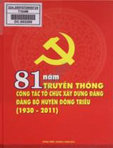 81 năm truyền thống công tác tổ chức xây dựng Đảng Đảng bộ huyện Đông Triều (1930 - 2011)