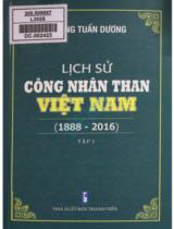 Lịch sử công nhân than Việt Nam (1888 - 2016) . T.1