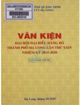 Văn kiện Đại hội đại biểu đảng bộ thành phố Hạ Long lần thứ XXIV nhiệm kỳ 2015 - 2020 : Lưu hành nội bộ