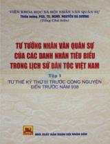 Tư tưởng nhân văn quân sự của các danh nhân tiêu biểu trong lịch sử dân tộc Việt Nam . T.1 , Từ thế kỷ thứ III trước Công nguyên đến trước năm 938