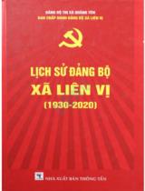 Lịch sử Đảng bộ xã Liên Vị (1930 - 2020) / Biên soạn: Nguyễn Thị Hồng Mai chủ biên, Trịnh Thị Hạnh, Vũ Trọng Hưng, Mai Thị Soa