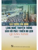 Xây dựng mô hình làng nghề truyền thống gắn với phát triển du lịch Quảng Ninh : Sách chuyên khảo / Vũ Văn Viện