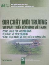 Địa chất môi trường với phát triển bền vững Việt Nam - Công nghệ địa môi trường cho bảo vệ môi trường vùng khai thác và chế biến khoáng sản / Biên soạn: Mai Trọng Nhuận chủ biên; Trần Đăng Quy; Nguyễn Thị Hoàng Hà