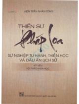 Thiền sư Pháp Loa - sự nghiệp tu hành, thiền học và dấu ấn lịch sử : Kỉ yếu Hội thảo khoa học / Thích Thuần Ân; Thích Nữ Mai Anh; Thích Thanh Điện...
