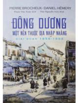 Đông Dương một nền thuộc địa nhập nhằng, giai đoạn 1858 - 1954 / Pierre Brocheux, Daniel Hémery; Phạm Văn Tuân dịch ; Thư Nguyễn hiệu đính