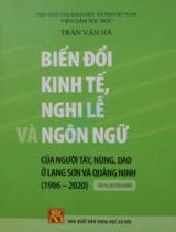 Biến đổi kinh tế, nghi lễ và ngôn ngữ của người Tày, Nùng, Dao ở Lạng Sơn và Quảng Ninh (1986 - 2020) : Sách chuyên khảo