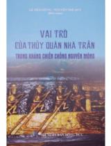 Vai trò của thủy quân nhà trần trong kháng chiến chống Nguyên Mông / Biên soạn: Lê Thái Dũng, Nguyễn Thế Quy