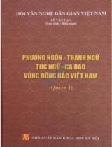 Phương ngôn - Thành ngữ - Tục ngữ - Ca dao vùng Đông Bắc Việt Nam / Lê Văn Lạo sưu tầm, biên soạn . Q.1
