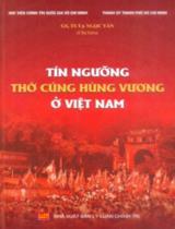 Tín ngưỡng thờ cúng Hùng Vương ở Việt Nam / Tạ Ngọc Tấn chủ biên